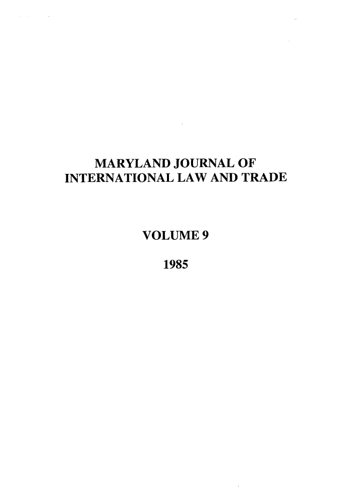 handle is hein.journals/mljilt9 and id is 1 raw text is: MARYLAND JOURNAL OFINTERNATIONAL LAW AND TRADEVOLUME 91985