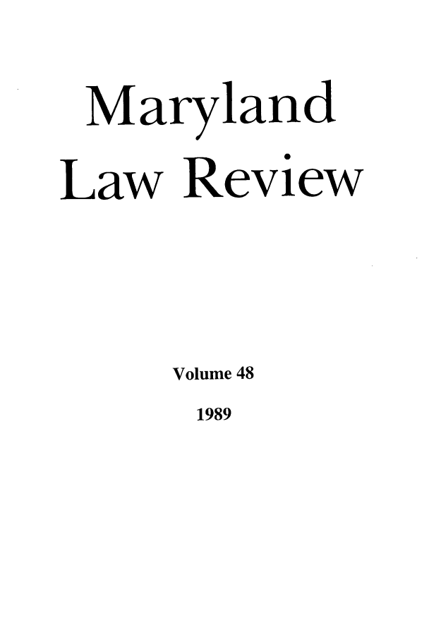 handle is hein.journals/mllr48 and id is 1 raw text is: MarylandLaw Review     Volume 481989