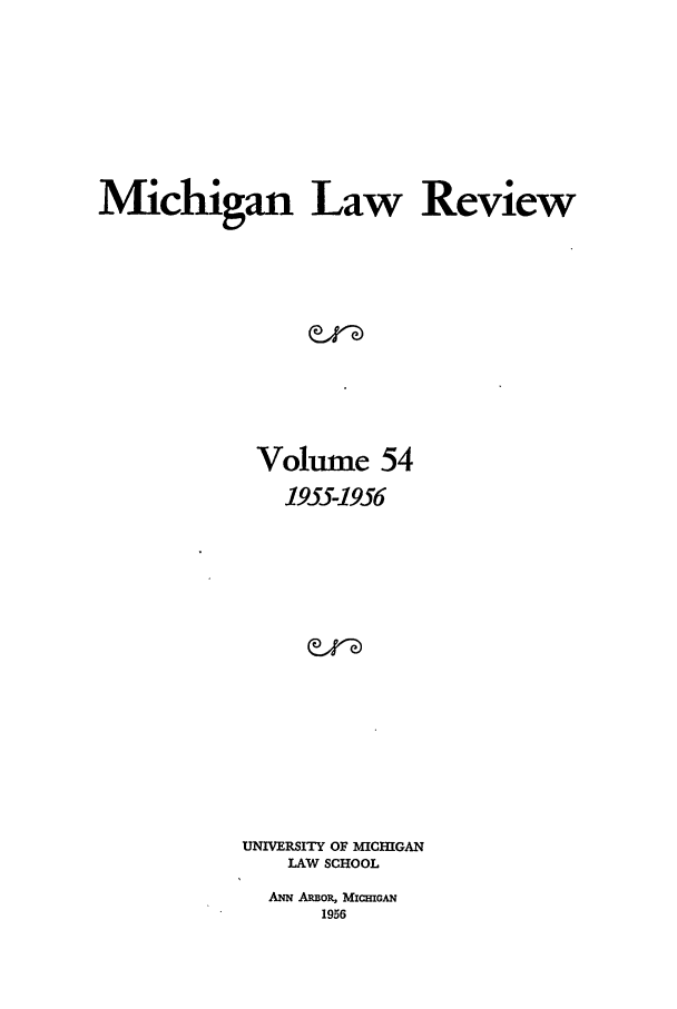 handle is hein.journals/mlr54 and id is 1 raw text is: Michigan Law ReviewVolume 541955-1956UNIVERSITY OF MICHIGANLAW SCHOOLANN Anoi, MiCmOGAN1956