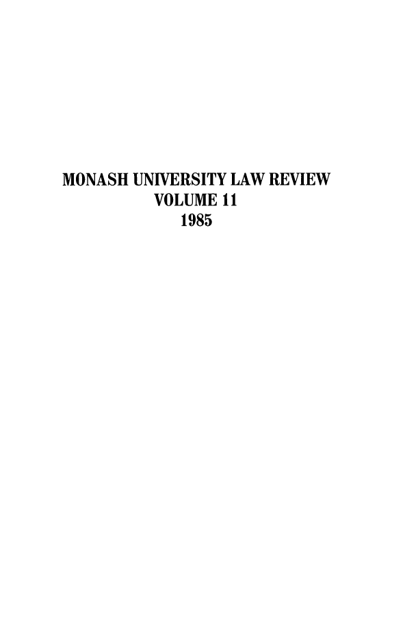 handle is hein.journals/monash11 and id is 1 raw text is: MONASH UNIVERSITY LAW REVIEWVOLUME 111985