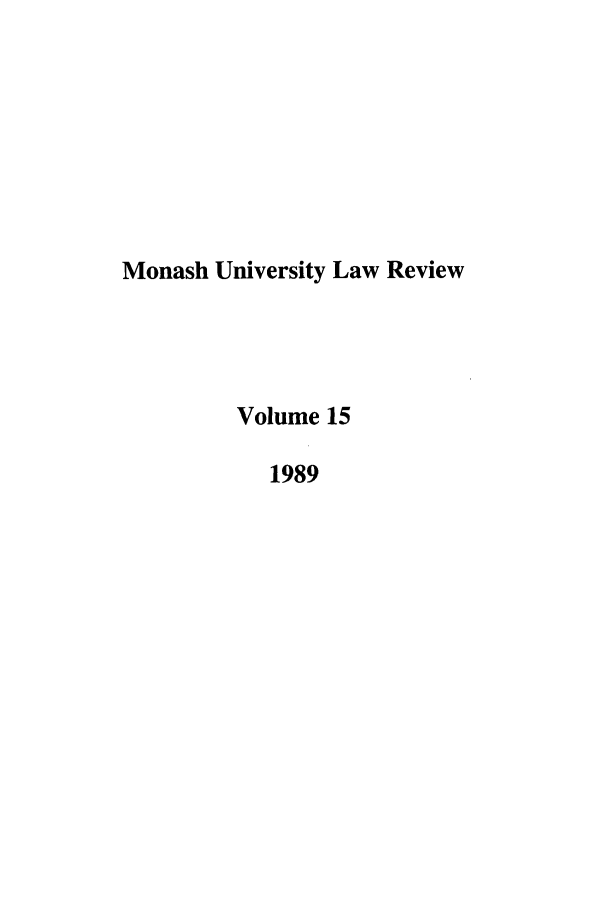 handle is hein.journals/monash15 and id is 1 raw text is: Monash University Law ReviewVolume 151989