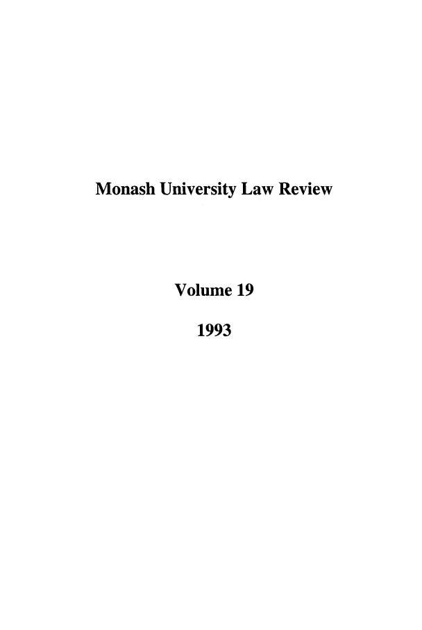 handle is hein.journals/monash19 and id is 1 raw text is: Monash University Law ReviewVolume 191993