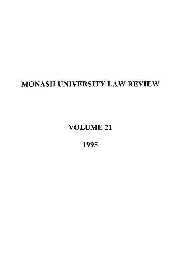 handle is hein.journals/monash21 and id is 1 raw text is: MONASH UNIVERSITY LAW REVIEWVOLUME 211995