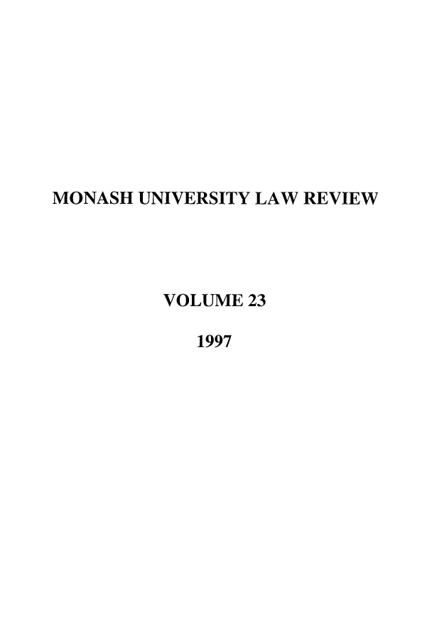 handle is hein.journals/monash23 and id is 1 raw text is: MONASH UNIVERSITY LAW REVIEWVOLUME 231997