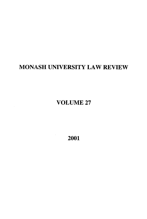 handle is hein.journals/monash27 and id is 1 raw text is: MONASH UNIVERSITY LAW REVIEWVOLUME 272001