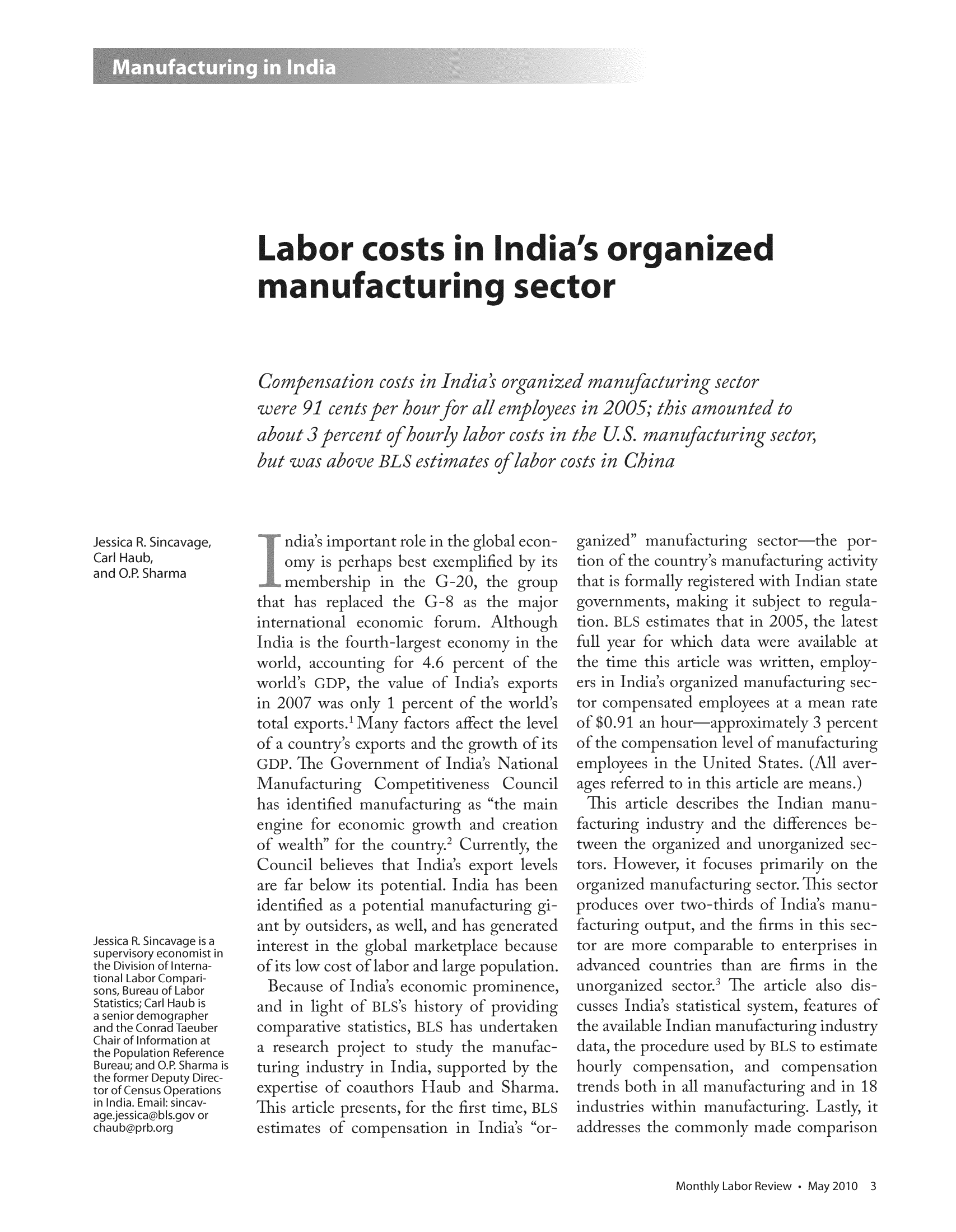 handle is hein.journals/month133 and id is 547 raw text is: Labor costs In India's organizedmanufacturing sectorCf/Y/4/)17/ )CI,  * TX  - C1llf1y14YOlc,7'1w60 a2005;US. nin Chiwas aoov6ndia's importanomy is perhapEmembership irt has replacedcr.ized rrp2-0,:1<aprrrthe L-8 as the major governments, nmic forum. Although tion. BLS estimlarvest economy in the  full year for w4.0(PCia's exptpCKpc:p<mpetitihFitec nime thcompe0.91 a>mpc1s article w)s organizedrsated emplchour-appi1lr)rrizethat Indias expopotential. India htal manutacturlCll, and has germarketplace Eband large popuconomic promihistory of proBLS has undestudy the maia, supportedH-toweirized npr(factoradiig output, an(more compaunorganizedprimarily orsector. This sof India's rrfirms in thisto enterprisare firms itnzernu1lil1:0mrehShme,ia'srrrBIadd:1nsatleall rin rr:0mrr]rby BLS to estinLnd compensaiacturing and iracturing. Lastl,made comparipCt1hich da20(lableemplrrrs at a meatmately 3 pcof manufactile meaian nas a potenttsiders, as wi the globalcost of laborof India's echt of BLS'smporesetringpert1is atimhnpt10>mpevacdonu u.1