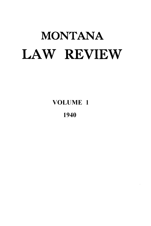 handle is hein.journals/montlr1 and id is 1 raw text is: MONTANALAW REVIEWVOLUME 11940