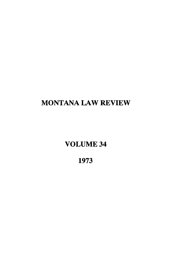 handle is hein.journals/montlr34 and id is 1 raw text is: MONTANA LAW REVIEWVOLUME 341973