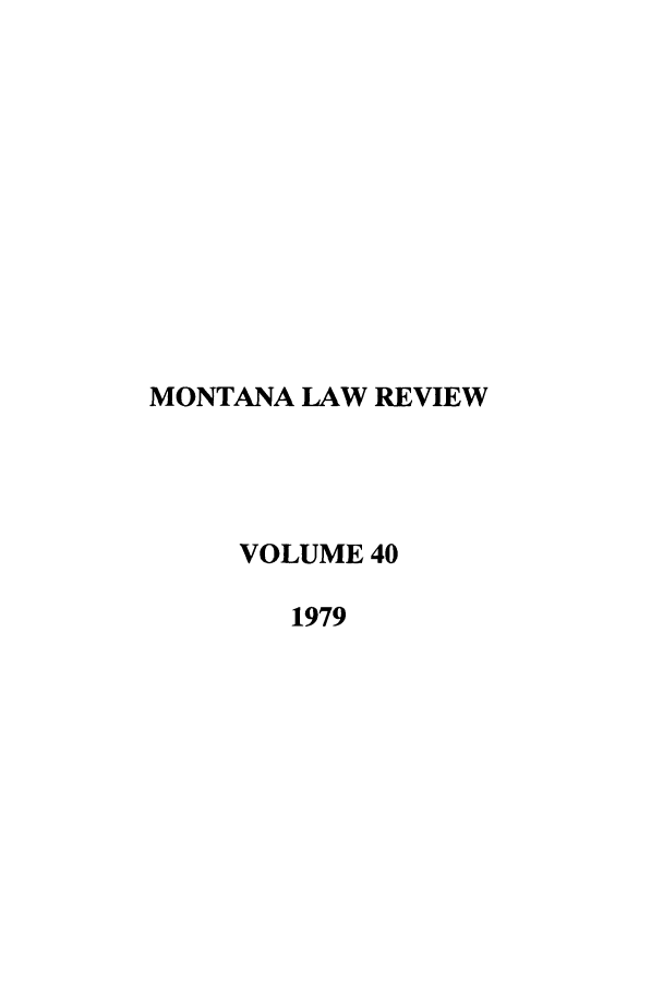 handle is hein.journals/montlr40 and id is 1 raw text is: MONTANA LAW REVIEWVOLUME 401979