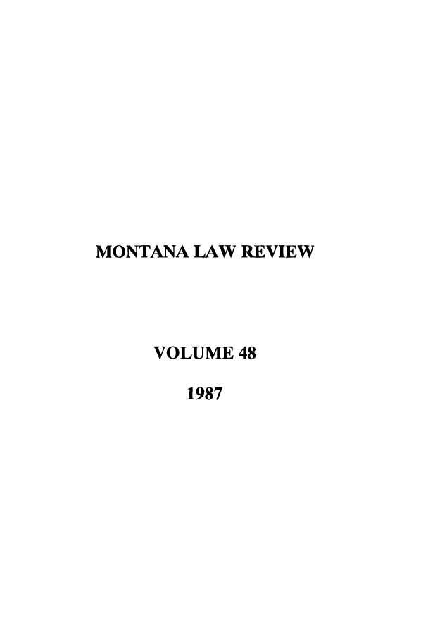 handle is hein.journals/montlr48 and id is 1 raw text is: MONTANA LAW REVIEWVOLUME 481987