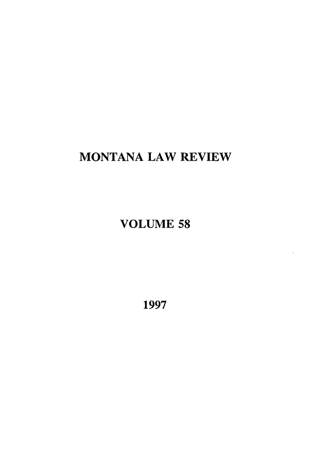 handle is hein.journals/montlr58 and id is 1 raw text is: MONTANA LAW REVIEWVOLUME 581997