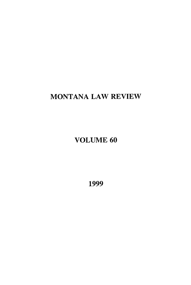 handle is hein.journals/montlr60 and id is 1 raw text is: MONTANA LAW REVIEWVOLUME 601999
