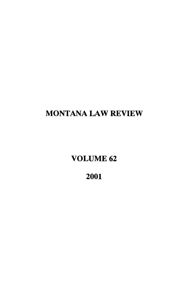 handle is hein.journals/montlr62 and id is 1 raw text is: MONTANA LAW REVIEWVOLUME 622001