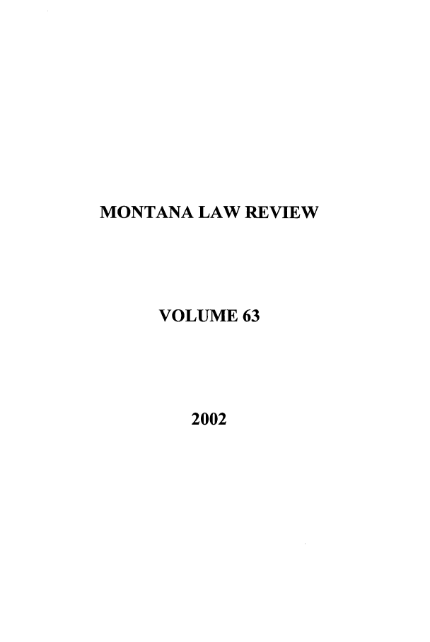 handle is hein.journals/montlr63 and id is 1 raw text is: MONTANA LAW REVIEWVOLUME 632002