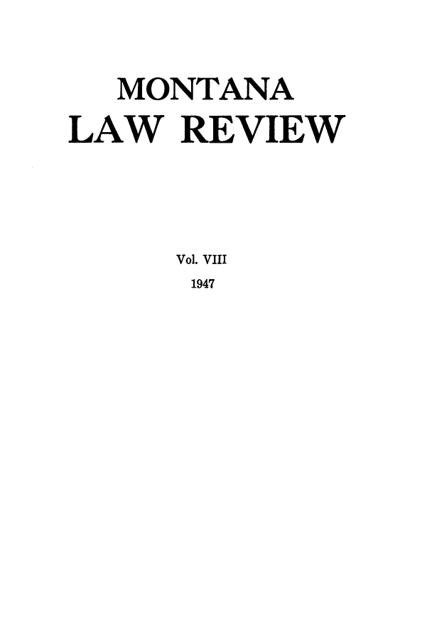 handle is hein.journals/montlr8 and id is 1 raw text is: MONTANALAW REVIEWVol. VIII1947