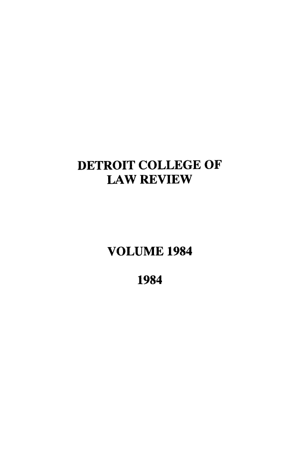 handle is hein.journals/mslr1984 and id is 1 raw text is: DETROIT COLLEGE OFLAW REVIEWVOLUME 19841984