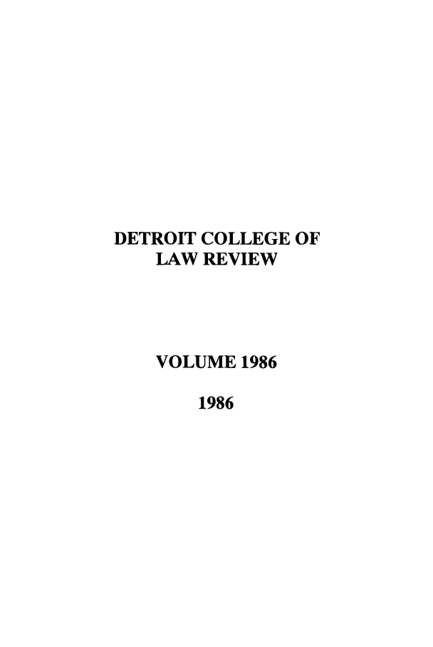 handle is hein.journals/mslr1986 and id is 1 raw text is: DETROIT COLLEGE OFLAW REVIEWVOLUME 19861986