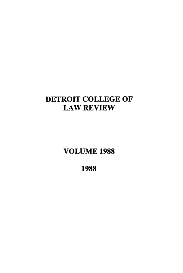 handle is hein.journals/mslr1988 and id is 1 raw text is: DETROIT COLLEGE OFLAW REVIEWVOLUME 19881988