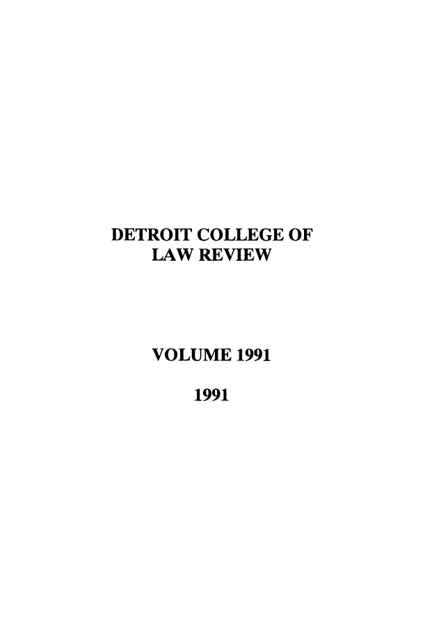 handle is hein.journals/mslr1991 and id is 1 raw text is: DETROIT COLLEGE OFLAW REVIEWVOLUME 19911991