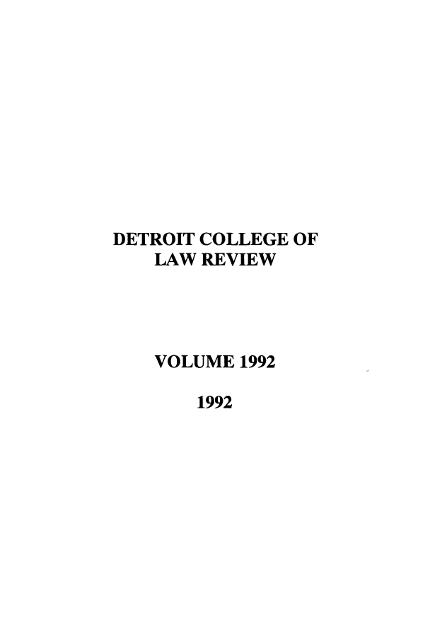 handle is hein.journals/mslr1992 and id is 1 raw text is: DETROIT COLLEGE OFLAW REVIEWVOLUME 19921992