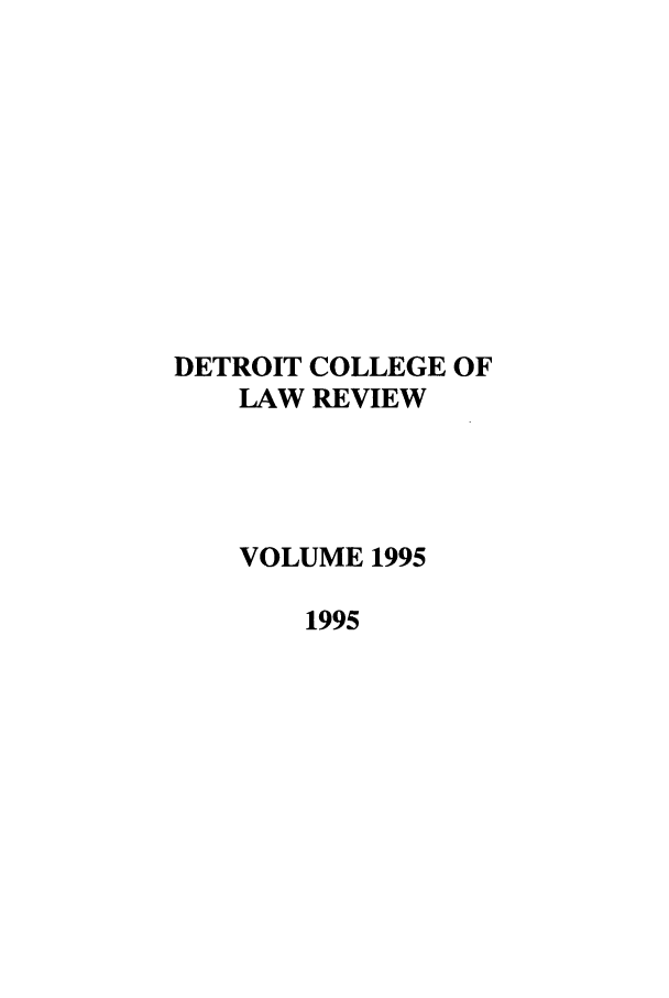 handle is hein.journals/mslr1995 and id is 1 raw text is: DETROIT COLLEGE OFLAW REVIEWVOLUME 19951995