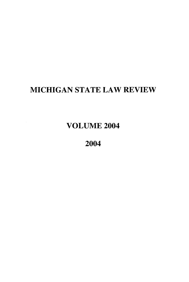handle is hein.journals/mslr2004 and id is 1 raw text is: MICHIGAN STATE LAW REVIEWVOLUME 20042004