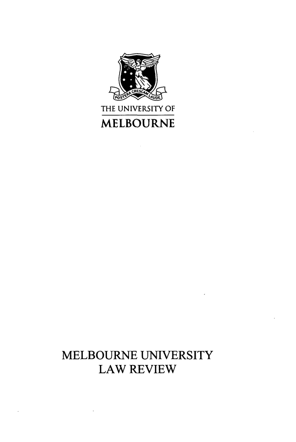 handle is hein.journals/mulr32 and id is 1 raw text is: THE UNIVERSITY OF
MELBOURNE
MELBOURNE UNIVERSITY
LAW REVIEW


