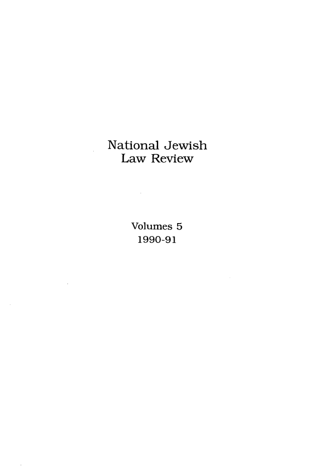 handle is hein.journals/natjlr5 and id is 1 raw text is: National JewishLaw ReviewVolumes 51990-91