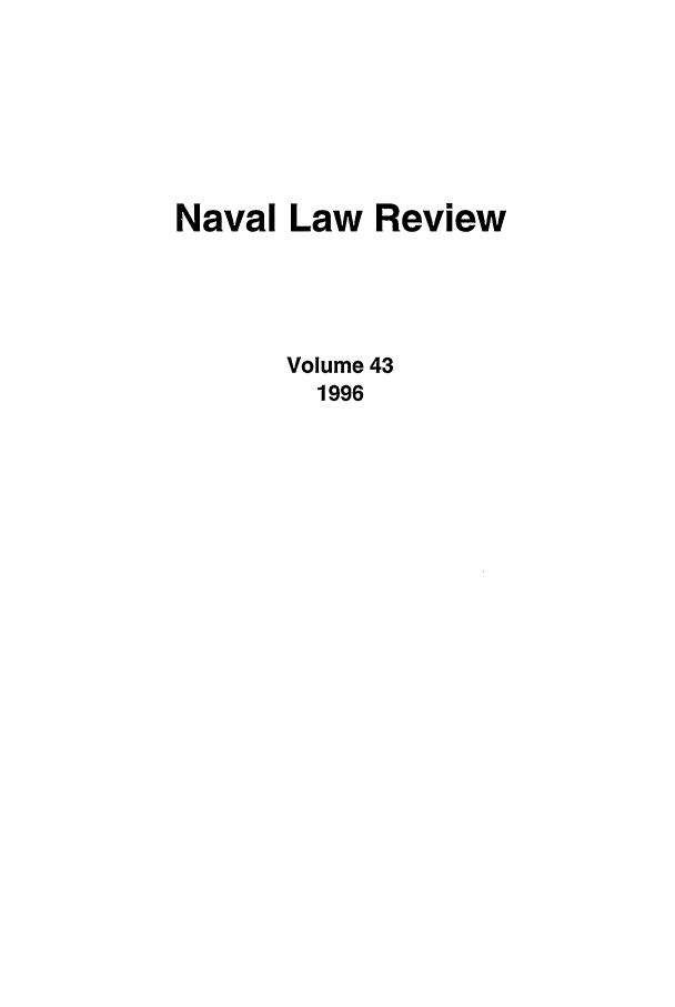 handle is hein.journals/naval43 and id is 1 raw text is: Naval Law Review
Volume 43
1996


