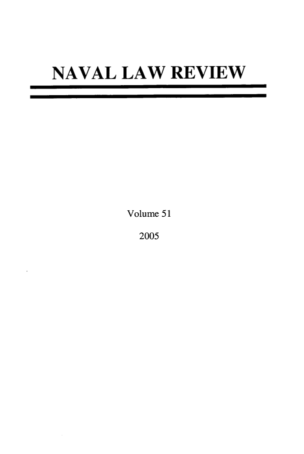 handle is hein.journals/naval51 and id is 1 raw text is: NAVAL LAW REVIEW

Volume 51
2005


