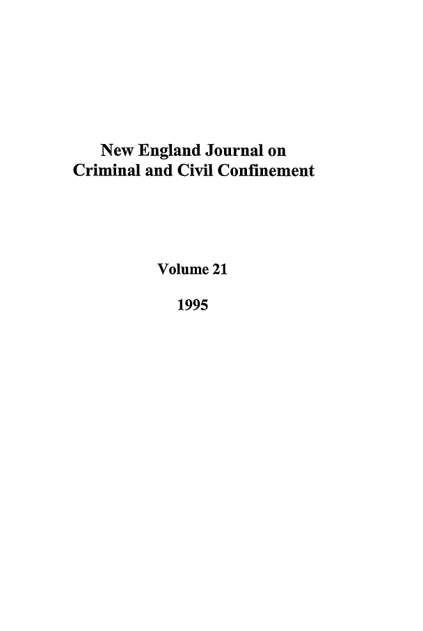 handle is hein.journals/nejccc21 and id is 1 raw text is: New England Journal onCriminal and Civil ConfinementVolume 211995