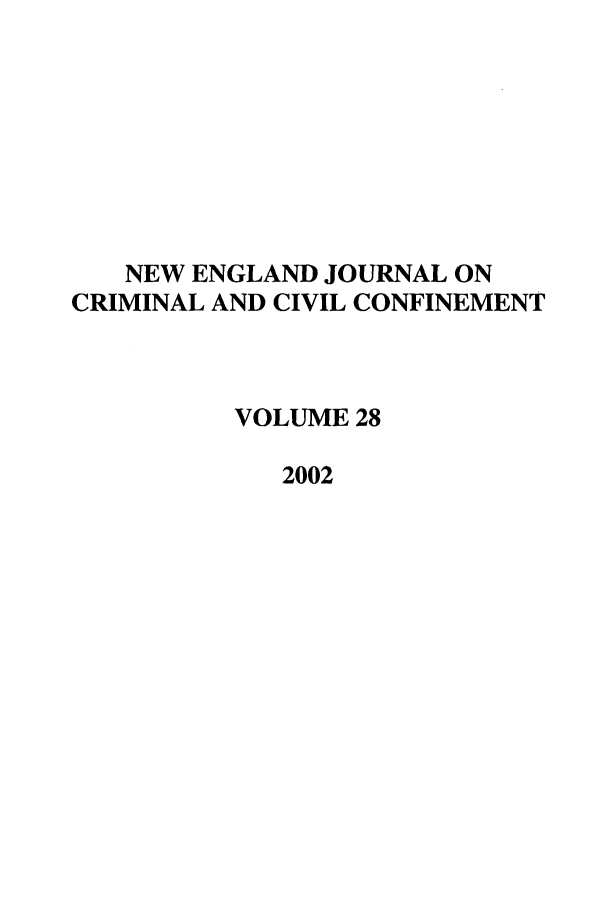 handle is hein.journals/nejccc28 and id is 1 raw text is: NEW ENGLAND JOURNAL ONCRIMINAL AND CIVIL CONFINEMENTVOLUME 282002