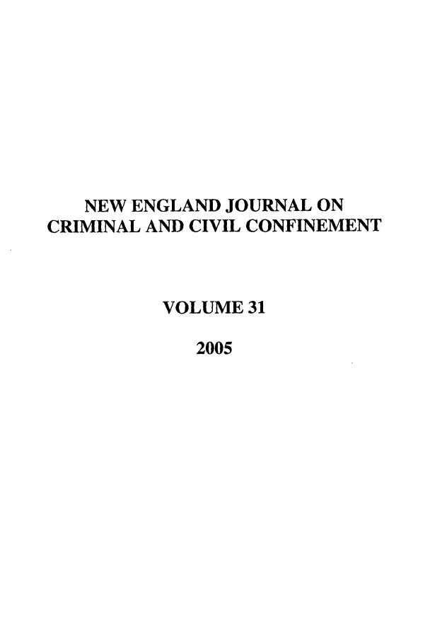 handle is hein.journals/nejccc31 and id is 1 raw text is: NEW ENGLAND JOURNAL ONCRIMINAL AND CIVIL CONFINEMENTVOLUME 312005