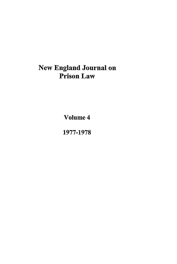 handle is hein.journals/nejccc4 and id is 1 raw text is: New England Journal onPrison LawVolume 41977-1978