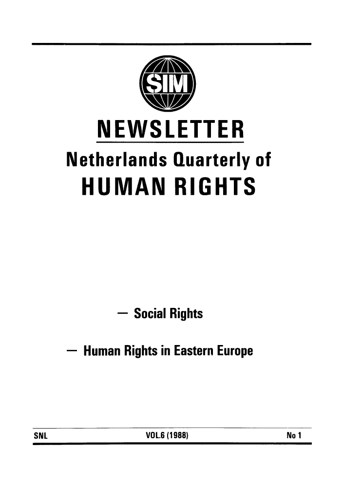 handle is hein.journals/nethqur21 and id is 1 raw text is: NEWSLETTER

Netherlands Quarterly of
HUMAN RIGHTS
- Social Rights
- Human Rights in Eastern Europe

SNL                    VOL6 (1988)                   No 1


