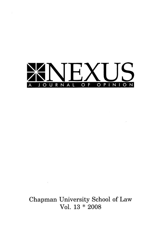 handle is hein.journals/nex13 and id is 1 raw text is: U. NEXUS0L  aChapman University School of LawVol. 13 * 2008