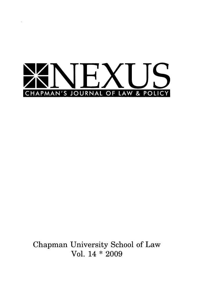 handle is hein.journals/nex14 and id is 1 raw text is: CA FAWChapman University School of LawVol. 14 * 2009