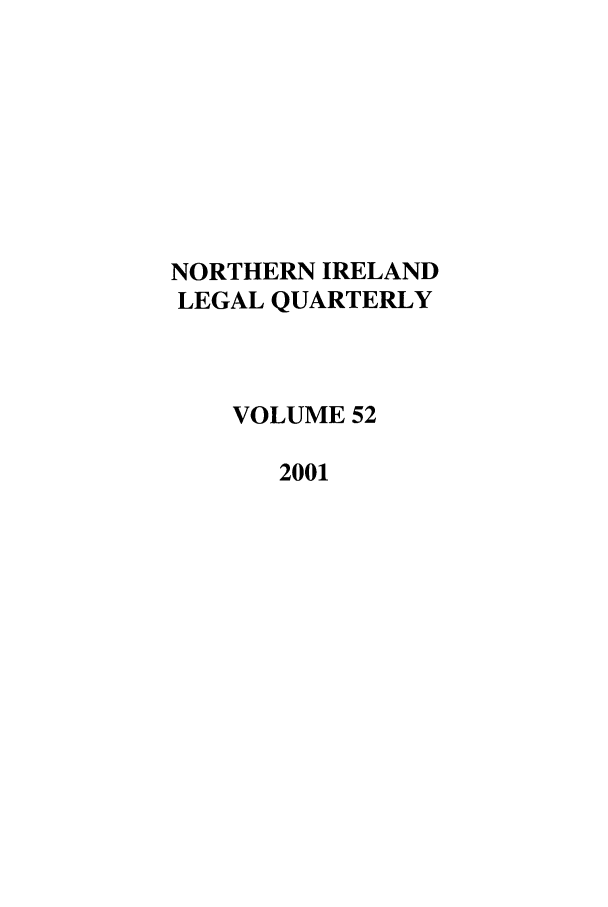 handle is hein.journals/nilq52 and id is 1 raw text is: NORTHERN IRELANDLEGAL QUARTERLYVOLUME 522001