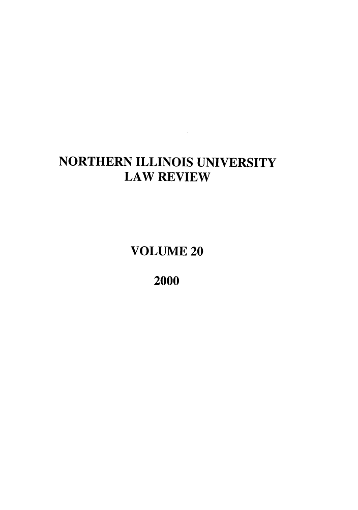 handle is hein.journals/niulr20 and id is 1 raw text is: NORTHERN ILLINOIS UNIVERSITYLAW REVIEWVOLUME 202000