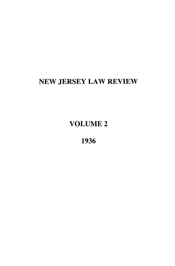 handle is hein.journals/njlrun2 and id is 1 raw text is: NEW JERSEY LAW REVIEWVOLUME 21936