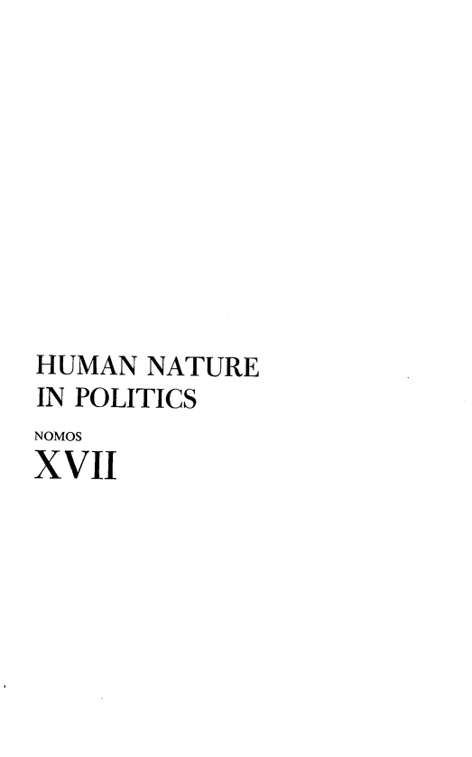 handle is hein.journals/nomos17 and id is 1 raw text is: HUMAN  NATUREIN POLITICSNOMOSXVII