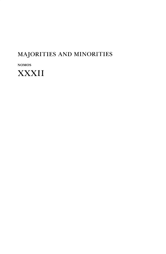 handle is hein.journals/nomos32 and id is 1 raw text is: MAJORITIES AND MINORITIESNOMOSXXXII