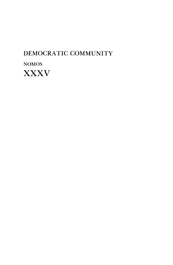 handle is hein.journals/nomos35 and id is 1 raw text is: DEMOCRATIC COMMUNITYNOMOSXXXV
