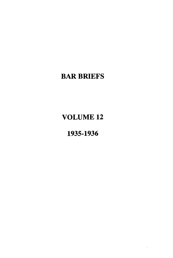 handle is hein.journals/nordak12 and id is 1 raw text is: BAR BRIEFSVOLUME 121935-1936