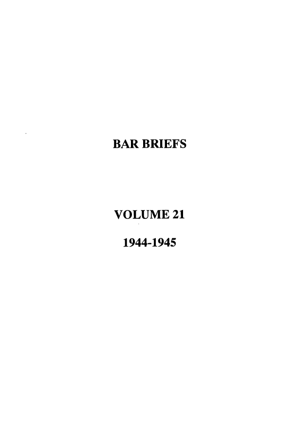 handle is hein.journals/nordak21 and id is 1 raw text is: BAR BRIEFSVOLUME 211944-1945