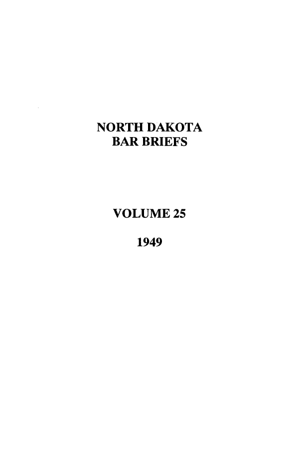 handle is hein.journals/nordak25 and id is 1 raw text is: NORTH DAKOTABAR BRIEFSVOLUME 251949