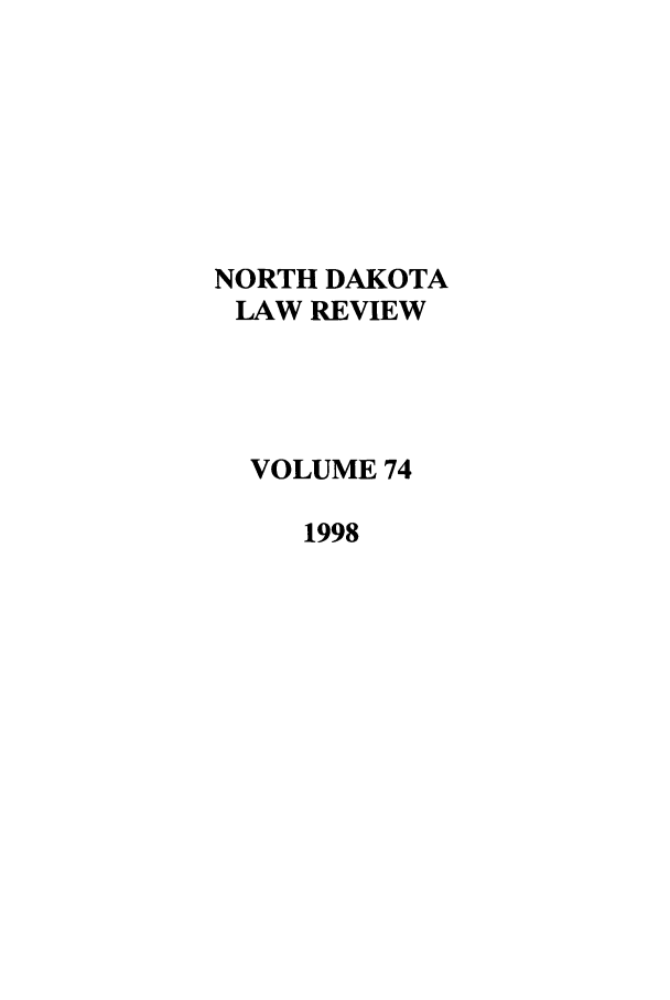 handle is hein.journals/nordak74 and id is 1 raw text is: NORTH DAKOTALAW REVIEWVOLUME 741998