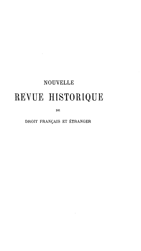 handle is hein.journals/norhfet7 and id is 1 raw text is: 











        NOUVELLE

REVUE HISTORIQUE

           DE

   DROIT FRANÇAIS ET ÉTRANGER


