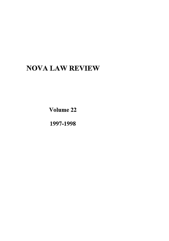 handle is hein.journals/novalr22 and id is 1 raw text is: NOVA LAW REVIEW
Volume 22
1997-1998


