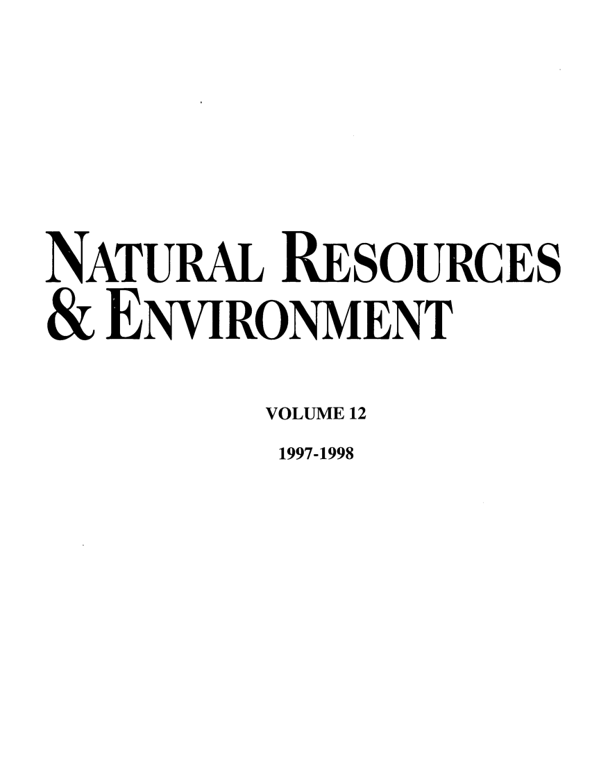 handle is hein.journals/nre12 and id is 1 raw text is: NATURAL RESOURCES& ENVIRONMENTVOLUME 121997-1998